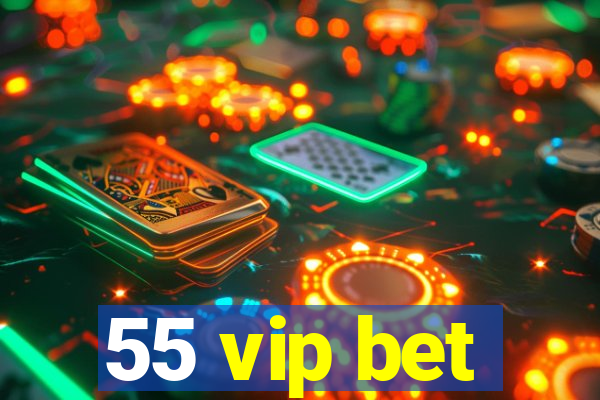 55 vip bet